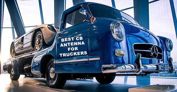 What is the Best CB Antenna for Truckers
